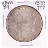 Image 1 : 1878 7TF VAM 84 $1 Morgan Silver Dollar Coin