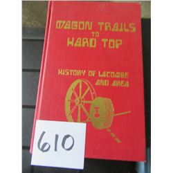 WAGON TRAILS TO HARD TOP HARD COVER HISTORY BOOK (LACOMBE)
