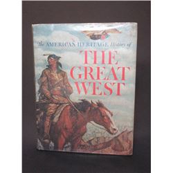 The American Heritage History Of The Great West Book- By The Editors Of The American Heritage Magazi