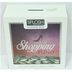 SPLOSH CHANGE BOX; SHOPPING FUND