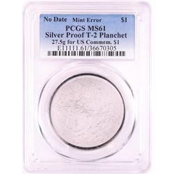 No Date Proof $1 Mint Error T-2 Silver Planchet PCGS MS61