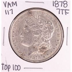 1878 7TF VAM 117 Top 100 $1 Morgan Silver Dollar Coin