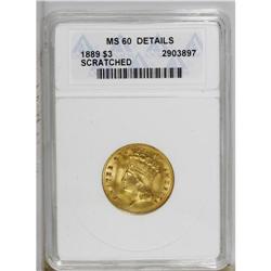 1889 $3 --Scratched--ANACS. MS60 Details. Nicely struck 