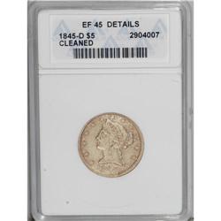 1845-D $5 --Cleaned--ANACS. XF45 Details. Variety 12-I. 