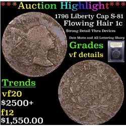 ***Auction Highlight*** 1796 Liberty Cap S-81 Flowing Hair large cent 1c Graded vf details By USCG (