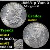 Image 1 : 1886/1-p Vam 3 Morgan Dollar $1 Grades Select+ Unc
