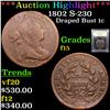 Image 1 : ***Auction Highlight*** 1802 S-230 Draped Bust Large Cent 1c Graded f+ By USCG (fc)