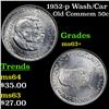 Image 1 : 1952-p Wash/Car Old Commem Half Dollar 50c Grades Select+ Unc