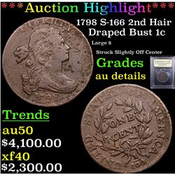 ***Auction Highlight*** 1798 S-166 2nd Hair Draped Bust Large Cent 1c Graded AU Details BY USCG (fc)