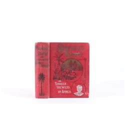 1902 Stanley's Story or Through The Wilds Africa