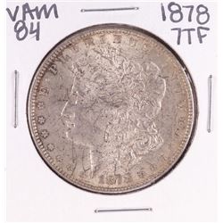 1878 7TF VAM 84 $1 Morgan Silver Dollar Coin