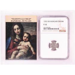 1552 KB Hungary Denar 'Madonna and Child' Coin NGC F15 w/ Story Box