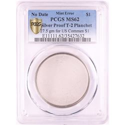 No Date Proof $1 Mint Error T-2 Silver Planchet PCGS MS62
