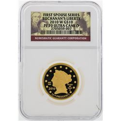 2010 W $10 First Spouse Series Buchanans Liberty Gold Coin NGC PF70 Ultra Cameo