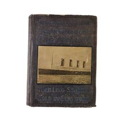Jay Henry Mobray Memorial Edition: The Sinking of the Titanic - Thrilling Stories Told by Survivors 
