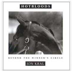 Hotbloods : Thoroughbred Horse Racing's Hidden World by Jon Kral