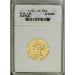 1875-S $5 --Cleaned--ANACS. AU50 Details. A lightly pol 
