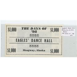 The Days of ’98 Eagles’ Dance Hall, Skagway, Alaska $1000 Scrip. Scarce. VF+.