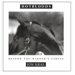 Hotbloods : Thoroughbred Horse Racing's Hidden World by Jon Kral