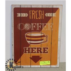 FRESH COFFEE HERE WALL HANGING