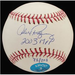 OMLB ALEX RODRIGUEZ AUTOGRAPHED BASEBALL (2003 MVP)