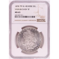 1878 7TF B-1 Reverse VAM-84 Dash "8" $1 Morgan Silver Dollar Coin NGC MS63