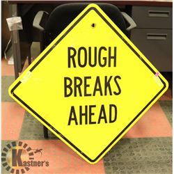 ROAD SIGN "ROUGH BREAKS"