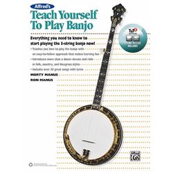 Alfred's Teach Yourself to Play Banjo Everything You Need to Know to Start Playing the 5String Banjo