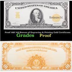 Proof Proof 1907 $10 Bureau of Engraving & Printing Gold Certifictate Grades Proof