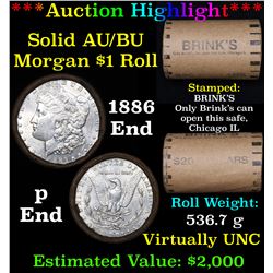 ***Auction Highlight*** AU/BU Slider Brinks Shotgun Morgan $1 Roll 1886 & P Ends Virtually UNC (fc)