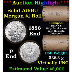 ***Auction Highlight*** AU/BU Slider Brinks Shotgun Morgan $1 Roll 1886 & P Ends Virtually UNC (fc)