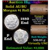 Image 1 : ***Auction Highlight*** AU/BU Slider Brinks Shotgun Morgan $1 Roll 1880 & P Ends Virtually UNC (fc)