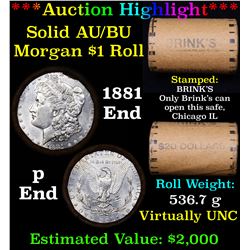 ***Auction Highlight*** AU/BU Slider Brinks Shotgun Morgan $1 Roll 1881 & P Ends Virtually UNC (fc)