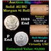 Image 1 : ***Auction Highlight*** AU/BU Slider Brinks Shotgun Morgan $1 Roll 1889 & P Ends Virtually UNC (fc)