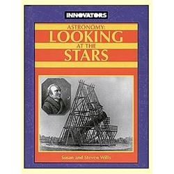 Astronomy: Looking at the Stars First Edition