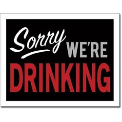 Sorry We're Drinking Metal Pub Bar Sign