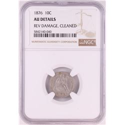 1876 Seated Liberty Dime Coin NGC AU Details