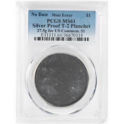 No Date Proof $1 Mint Error T-2 Silver Planchet PCGS MS61