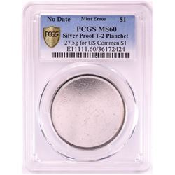 No Date Proof $1 Mint Error T-2 Silver Planchet PCGS MS60