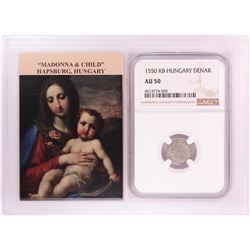 1550 KB Hungary Denar 'Madonna and Child' Coin NGC AU50 w/ Story Box