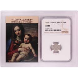 1551 KB Hungary Denar 'Madonna and Child' Coin NGC AU50 w/ Story Box