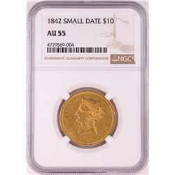 1842 SMALL DATE $10 Liberty Head Eagle Gold Coin NGC AU55