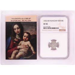 1553 KB Hungary Denar 'Madonna and Child' Coin NGC XF45 w/ Story Box