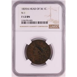 1839/6 Head of 36 N-1 Coronet Large Cent Coin NGC F12 BN