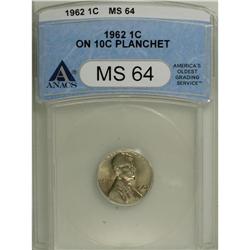 1962 1C --Struck on a Dime Planchet--MS64 ANACS. Highly 