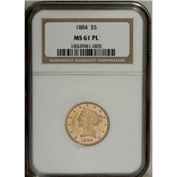 1884 $5 MS61 Prooflike NGC. Yellow-gold surfaces exhib 