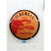 Image 1 : New 16" Fireball Whiskey Button Sign