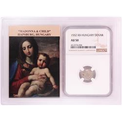 1552 KB Hungary Denar 'Madonna and Child' Coin NGC AU50 w/ Story Box