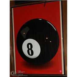FRAMED "8 BALL" PICTURE 26 X 35. BUYER RESPONSIBLE