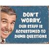 Image 2 : Don't Worry, Our Staff is Accumstomed To Dumb Questions, Metal Pub Bar Sign